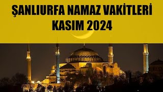 Şanlıurfa Namaz Vakitleri  KASIM 2024 [upl. by Vieva]