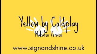 Yellow by Coldplay Makaton Version [upl. by Bouzoun]