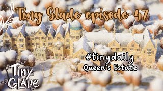 TINY GLADE  Episode 47  Queens Estate  tinydaily  ingame sounds only [upl. by Dunham]