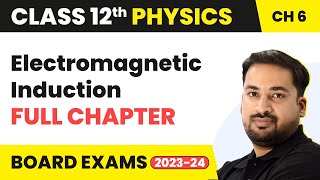 Electromagnetic Induction  Full Chapter Explanation  Class 12 Physics Chapter 6  202223 [upl. by Grobe]