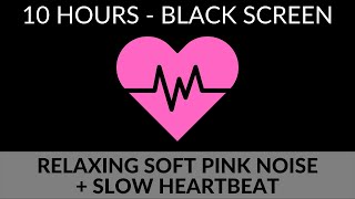 SOFT PINK NOISE AND SLOW HEARTBEAT SOUND EFFECT [upl. by Raye153]