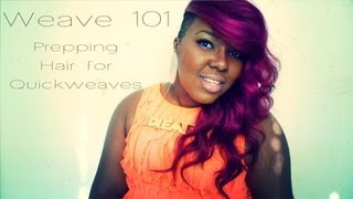 Weave 101 Prepping Hair for Quickweaves [upl. by Fowle]