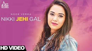 Nikki Jehi Gal   Full HD  Noor Verma  Punjabi Songs 2017 [upl. by Ydennek828]