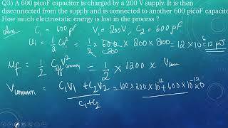 A 600pF capacitor is charged by a 200V supply It is disconnected from the supply and is connect [upl. by Rosenberg]