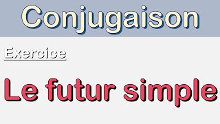 Exercice de conjugaison  le futur simple [upl. by Eladnek]