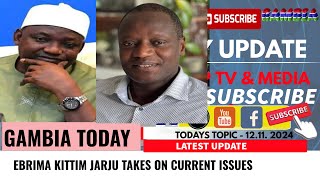 EBRIMA KITTIM JARJU TAKES ON CURRENT ISSUES [upl. by Sabina903]