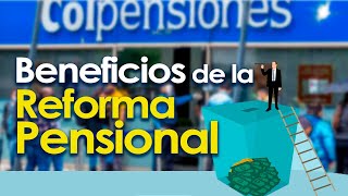 ¿Cómo nos beneficia la Reforma Pensional 2023 [upl. by Rita]