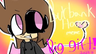 BURBANK HOUSE  ANIMATION MEME  NEW YEARS HUGE GIFT [upl. by Ajnin358]