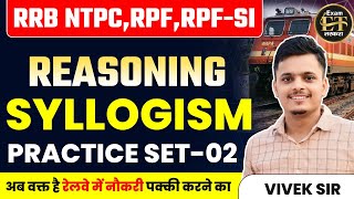 RRB NTPC 2024  RRB NTPC RPF RPFSI REASONING SYLLOGISM PRACTICE CLASS 02  BY VIVEK SIR [upl. by Idel848]