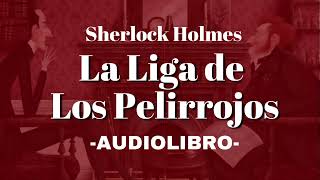 La Liga de Los Pelirrojos AUDIOLIBRO Sherlock Holmes Español [upl. by Ordnassela]