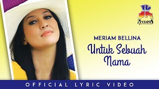 Meriam Bellina  Untuk Sebuah Nama Official Lyric Video [upl. by Ahtivak360]