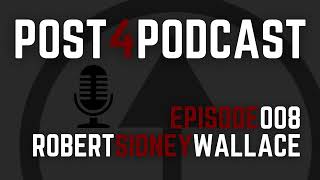 Post 4 Podcast  Episode 008  Robert Sidney Wallace ft David Collins [upl. by Naeruat731]