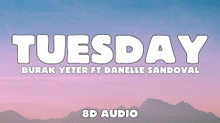 Burak Yeter  Tuesday 8D Audio ft Danelle Sandoval [upl. by Valle]