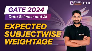 GATE 2024  Data Science and Artificial Intelligence  Expected Subjectwise Weightage  BYJUS GATE [upl. by Yelrebmyk]