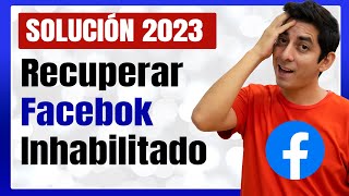 🥇 RECUPERAR MI CUENTA DE FACEBOOK INHABILITADA O BLOQUEADA  Solución 2023 [upl. by Eluj]