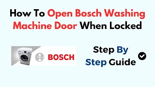 How To Open Bosch Washing Machine Door When Locked [upl. by Yttik]