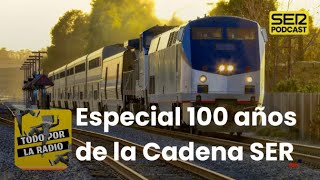 TodoPorLaRadio  Especial 100 años de la Cadena SER [upl. by Cappella966]