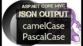 ASPNET Core MVC JSON Output in camelCase or PascalCase [upl. by Notslar]