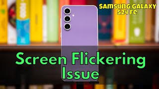 How to Fix Samsung Galaxy S24 Fe Screen Flickering Issue [upl. by Poul]