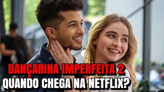 DANÇARINA IMPERFEITA 2  Quando chega na NETFLIX [upl. by Adala]