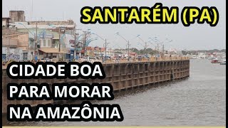 Santarém Pará cidade boa para morar e viver na Amazônia Turismo Brasil Região Norte [upl. by Atiloj]