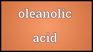 Oleanolic acid Meaning [upl. by Nipsirc]