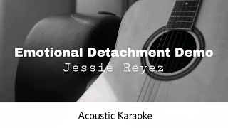 Jessie Reyez  Emotional Detachment Demo Acoustic Karaoke [upl. by Sheelah990]