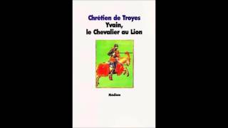 Chrétien de Troyes Yvain le chevalier au lion chapitre 5 [upl. by Aihcsrop]