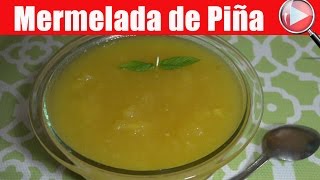 Mermelada de Piña Casera  Pineapple Jam  Recetas en Casayfamiliatv [upl. by Orferd87]