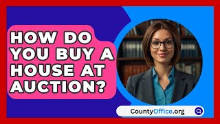 How Do You Buy A House At Auction  CountyOfficeorg [upl. by Alac]