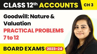 Class 12 Accounts Chapter 3  Goodwill Nature amp Valuation  Practical Problems 7 to 12 202223 [upl. by Olaf]