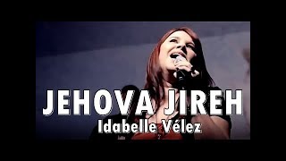 Jehova Jireh  Idabelle Vélez  Musica Cristiana [upl. by Ashton538]