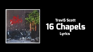 Travi Scott  16 Chapels Lyrics [upl. by Hung]