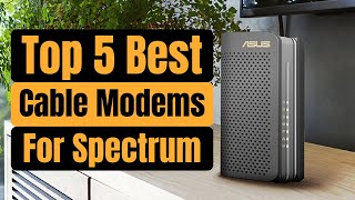 Top 5 Best Cable Modems For Spectrum In 2024  Updated   Best Spectrum Modems 2024 [upl. by Anairt151]