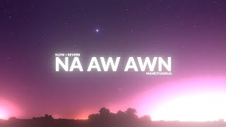 Maneithangja  Na Aw Awn  slow  reverb Kuki Old song Lyrics video💞✨ [upl. by Sheryle890]