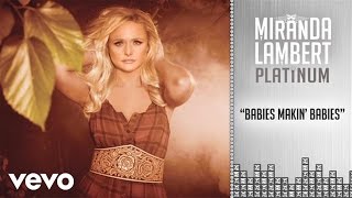 Miranda Lambert  Babies Makin Babies Audio [upl. by Piotr]