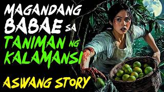 MAGANDANG BABAE SA TANIMAN NG KALAMANSI  Kwentong Aswang  True Story [upl. by Andrews886]