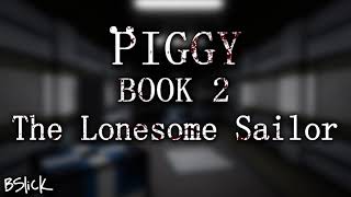 Official Piggy Book 2 Soundtrack  Chapter 7 quotThe Lonesome Sailorquot [upl. by Ardnaz671]