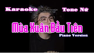 KARAOKE Mùa Xuân Đầu Tiên  Piano Version  TAMA COVER  TONE NỮ BEAT [upl. by Nabal]