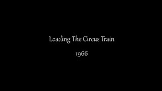 Loading the Circus Train 1966 [upl. by Mccreary159]