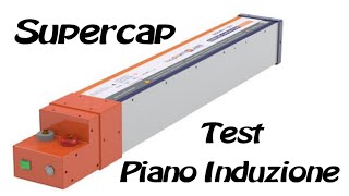 Piano Induzione con accumulatori supercap funziona [upl. by Nnyltiak]