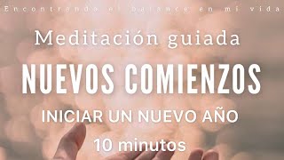 Meditación guiada Nuevos Comienzos 🌱✨ AÑO NUEVO 2024  10 minutos MINDFULNESS [upl. by Vivianne356]