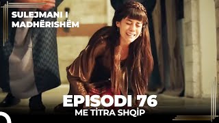 Sulejmani i Madherishem  Episodi 76 Me Titra Shqip [upl. by Acined830]