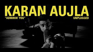 Karan Aujla  Admirin’ You Unplugged  Making Memories  Latest Punjabi Songs 2023 [upl. by Atilamrac269]