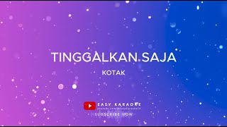 KOTAK  Tinggalkan Saja Karaoke Version [upl. by Ariadne]