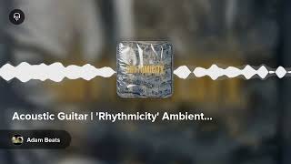 Acoustic Guitar  Rhythmicity Ambient by Adam Beats [upl. by Jasper]