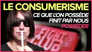 LE CONSUMERISME  Ce que lon possède finit par nous posséder [upl. by Towrey]