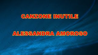 CANZONE INUTILE ALESSANDRA AMOPROSO demo base KARAOKE [upl. by Leoy]