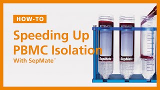 How to Speed up Your PBMC Isolations with SepMate™ [upl. by Mauldon]