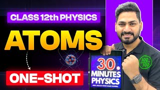 ATOMS Class 12  Physics  Revision in 30 Minutes  JEE  NEET  Boards  CUET [upl. by Butler]